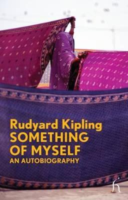 Something of Myself: An Autobiography - Kipling, Rudyard