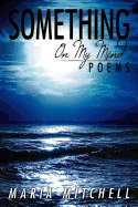 Something on My Mind: Poems