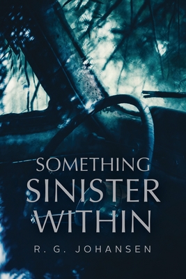 Something Sinister Within - Johansen, R G