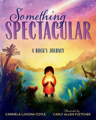 Something Spectacular: A Rock's Journey - Coyle, Carmela