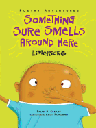 Something Sure Smells Around Here: Limericks
