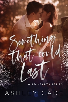 Something That Could Last - Cade, Ashley, and Sanford, Stacy (Editor), and Roop, Cassy (Cover design by)