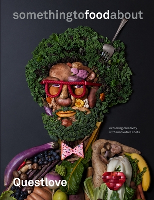 Something to Food about: Exploring Creativity with Innovative Chefs - Questlove, and Greenman, Ben, and Hamada, Kyoko (Photographer)
