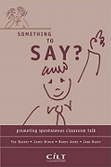 Something to Say?: Promoting Spontaneous Classroom Talk