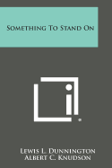 Something to Stand on