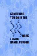 Something You Do in the Dark