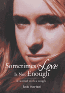 Sometimes Love Is Not Enough: It Started with a Cough