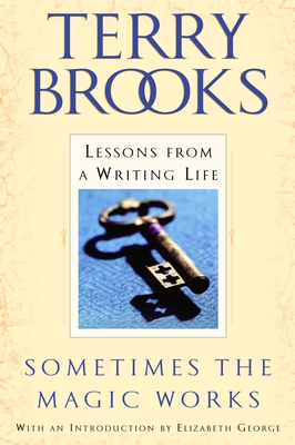Sometimes the Magic Works: Lessons from a Writing Life - Brooks, Terry