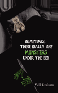 Sometimes, There Really Are Monsters Under the Bed