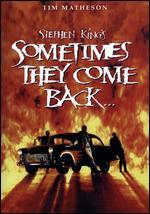 Sometimes They Come Back