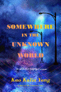 Somewhere in the Unknown World: A Collective Refugee Memoir