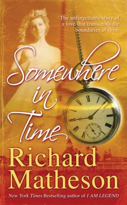 Somewhere in Time - Matheson, Richard