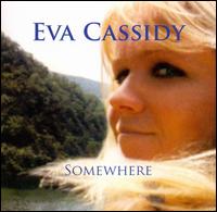 Somewhere - Eva Cassidy