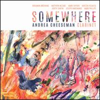 Somewhere - Andrea Cheeseman (electronics); Andrea Cheeseman (clarinet); Andrea Cheeseman (clarinet)