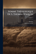 Somme Th?ologique De S. Thomas D'aquin; Volume 4