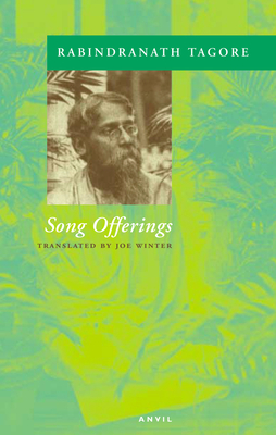 Song Offerings - Tagore, Rabindranath, Sir, and Winter, Joe (Translated by)