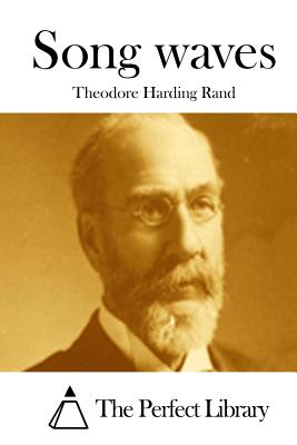 Song waves - The Perfect Library (Editor), and Rand, Theodore Harding