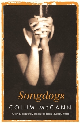 Songdogs - McCann, Colum