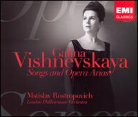 Songs and Opera Arias - Galina Vishnevskaya (soprano); Mstislav Rostropovich (cello); Mstislav Rostropovich (piano); Ulf Hoelscher (violin);...
