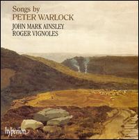 Songs by Peter Warlock - John Mark Ainsley (tenor); Roger Vignoles (piano)