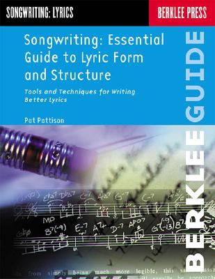 Songwriting: Ess. Guide to Lyric Form and Struct. - Pattison, Pat