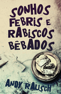 Sonhos Febris e Rabiscos B�bados