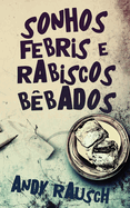 Sonhos Febris e Rabiscos B�bados