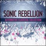 Sonic Rebellion: Alternative Classical Collection