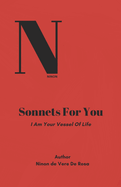 Sonnets For You: I Am Your Vessel Of Life