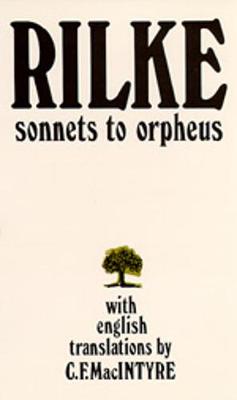 Sonnets to Orpheus, Bilingual Edition - Rilke, Rainer M, and Macintyre, C F (Translated by)