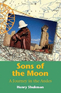 Sons of the Moon: A Journey in the Andes