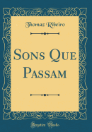 Sons Que Passam (Classic Reprint)