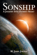 Sonship: A Journey Into Father's Heart