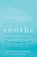 Soothe: How to Find Calm Amid Everyday Chaos
