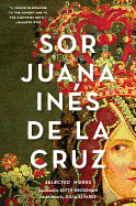 Sor Juana Ines de La Cruz: Selected Works
