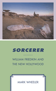 Sorcerer: William Friedkin and the New Hollywood