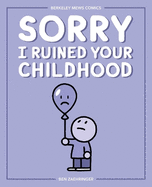 Sorry I Ruined Your Childhood: Berkeley Mews Comics Volume 1