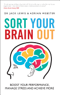 Sort Your Brain Out: Boost Your Performance, Manage Stress and Achieve More