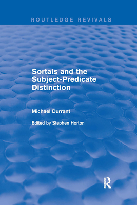 Sortals and the Subject-predicate Distinction (2001) - Durrant, Michael, and Horton, Stephen (Editor)
