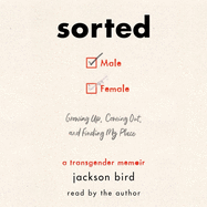 Sorted: Growing Up, Coming Out, and Finding My Place (a Transgender Memoir)