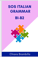 SOS Italian Grammar B1-B2: A Simplified Italian Grammar for Intermediate Learners