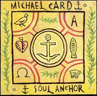 Soul Anchor - Michael Card