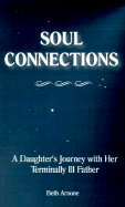 Soul Connections: A Daughter's Journey with Her Terminally Ill Father