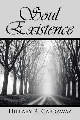 Soul Existence - Carraway, Hillary R