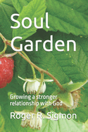 Soul Garden: Growing a Stronger Relationship with God