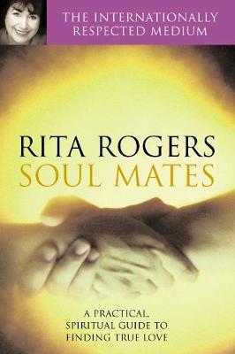 Soul Mates: A Practical and Spiritual Guide to - Rogers, Rita, and Garnett, Natasha