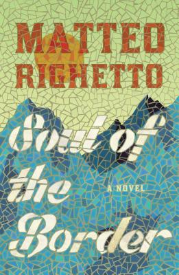 Soul of the Border - Righetto, Matteo