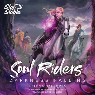 Soul Riders: Darkness Falling - Dahlgren, Helena, and Araya, Jennifer Jill (Read by)