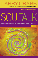 Soul Talk: The Language God Longs for Us to Speak