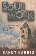 Soul Work: Confessions of a Part-Time Monk